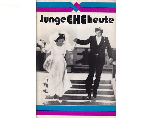 Junge Ehe heute. Publikation des Zentralinstituts für Jugendforschung Leipzig. 1. Auflage