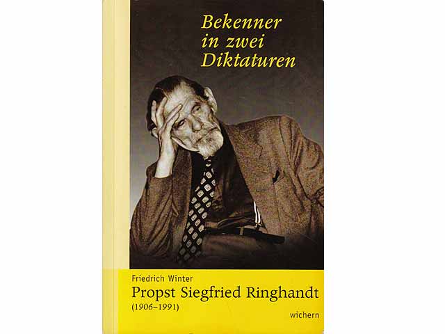 Bekenner in zwei Diktaturen. Probst Siegfried Ringhandt (1906-1991)