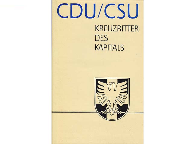 CDU/CSU Kreuzritter des Kapitals. Ein Blaubuch, herausgegeben vom Sekretariat des Hauptvorstandes der Christlich-Demokratischen Union Deutschlands