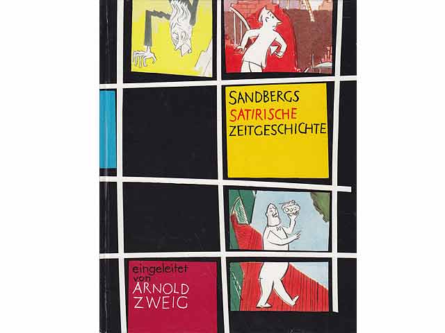 Sandbergs satirische Zeitgeschichte. Eingeleitet von Arnold Zweig. Gezeichnetes Geschehen von 1946-1958 bis zur Mitte des 20. Jahrhunderts. 1. Auflage
