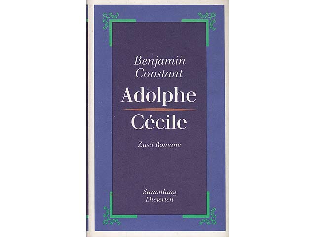 Adolphe. Cécile. Zwei Romane. Sammlung Dieterich Band 410. Mit einem Nachwort von Eberhard Wesemann. 1. Auflage