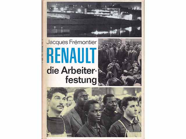 Renault - die Arbeiterfestung. Fotos von Gérald Bloncourt. Aus dem Französischen übersetzt von Thomas Dobberkau. 1. Auflage