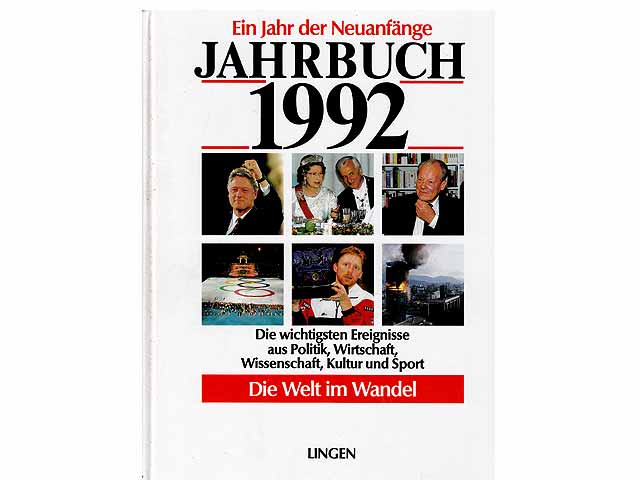 Ein Jahr der Neuanfänge. Jahrbuch 1992. Die wichtigsten Ereignisse aus Politik, Wirtschaft, Wissenschaft, Kultur und Sport. Die Welt im Wandel