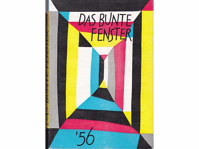 Das bunte Fenster '56. Ein Geschichtenbuch. Zusammengestellt von Marianne Pietsch und Hansferdinand Döbler. Eingerichtet von Fritz Westphal. 1. Auflage