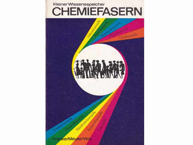 Kleiner Wissensspeicher Chemiefasern. Mit 25 Bildern und 8 Tafeln. 1. Auflage