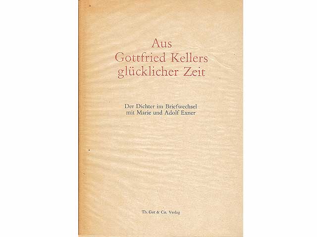 Aus Gottfried Kellers glücklicher Zeit. Der Dichter im Briefwechsel mit Marie und Adolf Exner. Hrsg. von Irmgard Smidt. Vorwort von Karl von Frisch. Erweiterte Neuausgabe