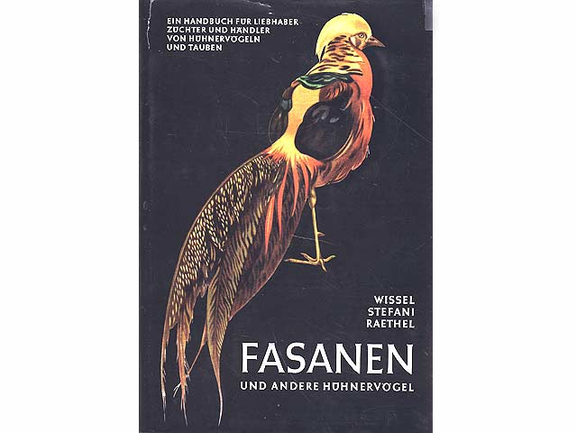 Fasanen und andere Hühnervögel. Ein Handbuch für Liebhaber, Züchter und Händler von Hühnervögeln und Tauben. Neubearbeitet von Heinz-Sigurd Raethel. Mit vielen s/w und farbigen Abbildungen.  ...