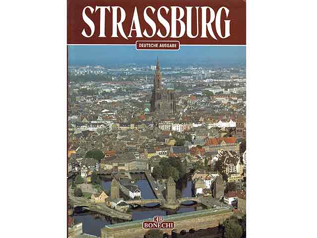 Strassburg. Text-Bildband. Deutsche Ausgabe. 80 farbige Illustrationen