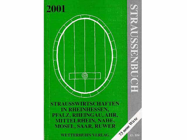 Straussenbuch Nr. 8. Straußwirtschaften und Gutsschänken in Rheinhessen, Pfalz, Rheingau, an der Hess. Bergstraße, an Mittelrhein, Nahe, Mosel, Saar, Ruwe und Ahr. Ausgabe 2001. Trinken  ...