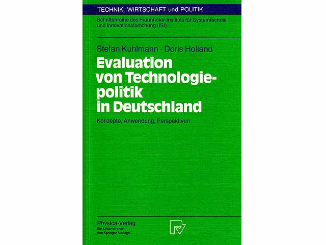 Evaluation von Technologiepolitik in Deutschland. Konzepte, Anwendung, Perspektiven. Schriftenreihe des Fraunhofer-Instituts für Systemtechnik und Innovationsforschung (ISI). Technik,  ...