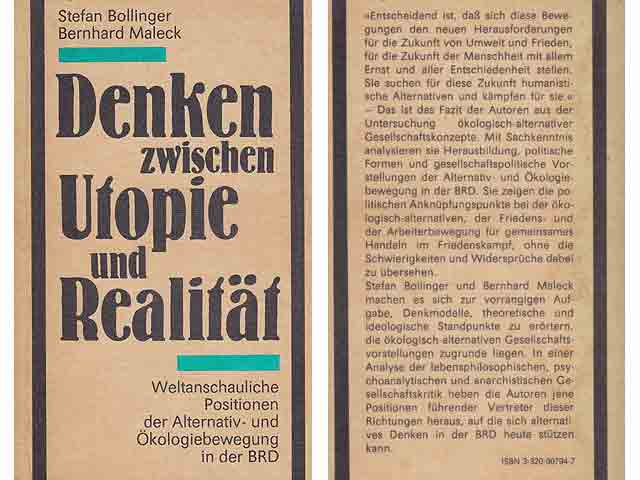 Denken zwischen Utopie und Realität. Weltanschauliche Positionen der Alternativ- und Ökologiebewegung in der BRD