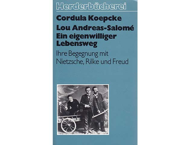 Lou Andreas-Salomé. Ein eigenwilliger Lebensweg. Ihre Begegnung mit Nietzsche, Rilke und Freud. Herderbücherei Band 936