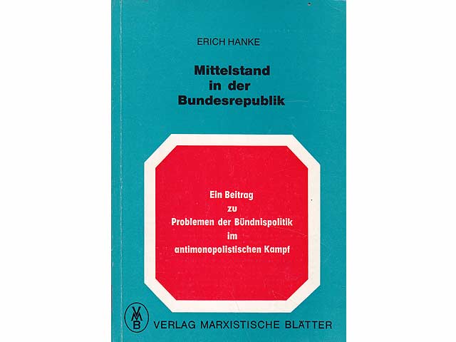 Mittelstand in der Bundesrepublik. Ein Beitrag zu Problemen der Bündnispolitik im antimonopolistischen Kampf