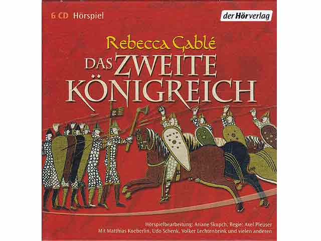 Rebecca Gablé. Das Zweite Königreich. 6 CD Hörspiel. Hörspielbearbeitung: Ariane Skupch. Regie: Axel Pleuser. Mit Matthias Koeberlin, Udo Schenk, Volker Lechtenbrink u. a.