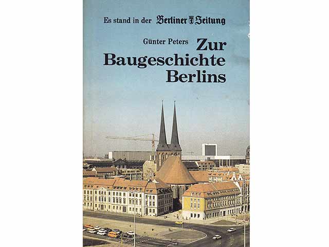 Zur Baugeschichte Berlins. Von den Anfängen bis zur Gegenwart