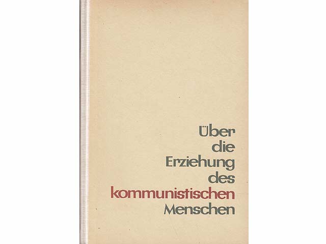 Über die Erziehung des kommunistischen Menschen. Übersetzung aus dem Russischen von Gerd Nennemann