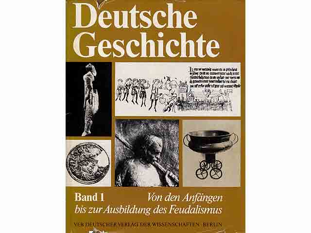 Deutsche Geschichte in zwölf Bänden. Band 1. Von den Anfängen bis zur Ausbildung des Feudalismus Herausgegeben vom Zentralinstitut für Geschichte der Akademie der Wissenschaften der DDR. 2. Auflage