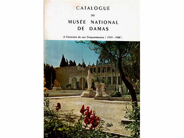 Catalogue du Musée National de Damas. Publié à l'occasion de son Cinquantenaire (1919 - 1969). In französischer Sprache