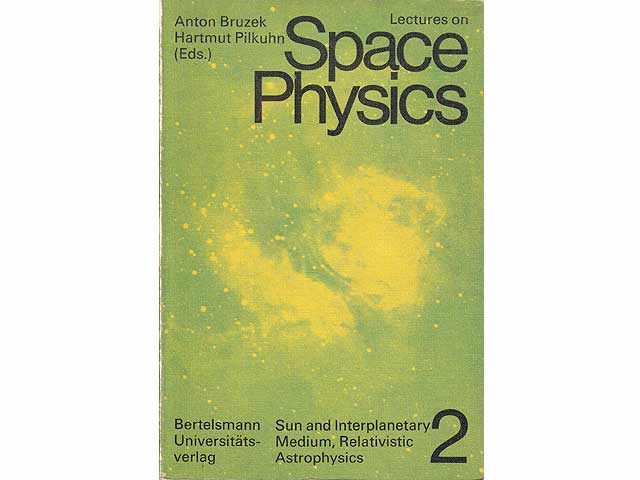 Lectures on Space Physics. Sun and Interplanetary Medium, Relativistic Astrophysics. 2. In englischer Sprache