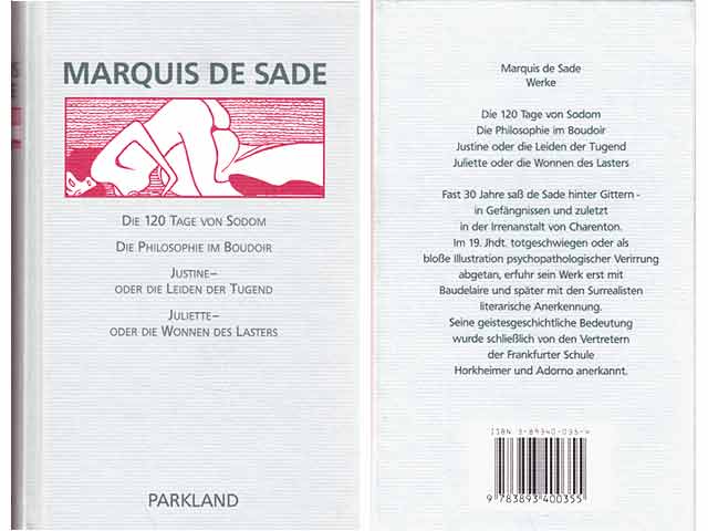 Marquis de Sade. Die 120 Tage von Sodom. Die Philosophie im Boudoir. Justine - oder Die Leiden der Tugend. Juliette - oder Die Wonne des Lasters