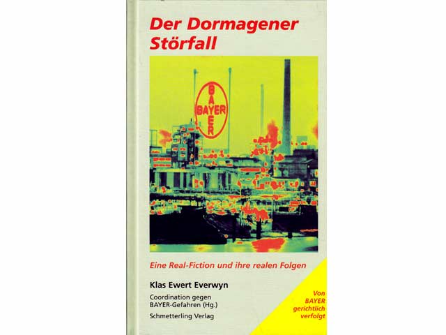 Der Dormagener Störfall. Eine Real-Fiction und ihre realen Folgen. Coordination gegen BAYER-Gefahren e. V.(Hg.). Von BAYER gerichtlich verfolgt. 1. Auflage