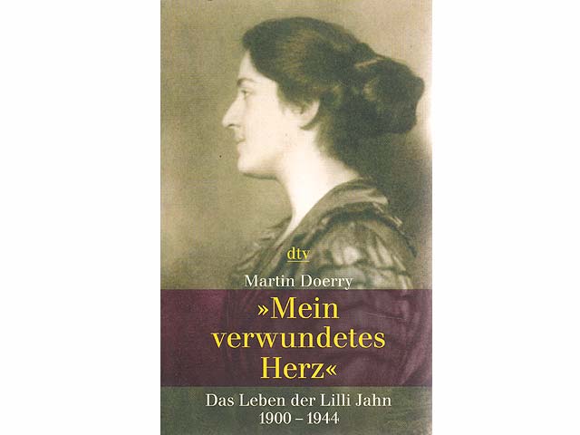 "Mein verschwundenes Herz". Das Leben der Lilli Jahn 1900 - 1944. Ungekürzte Ausgabe