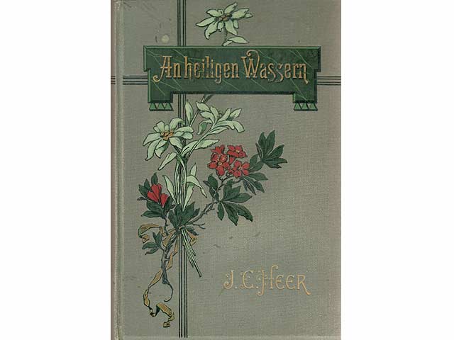 An heiligen Wassern. Roman aus dem schweizerischen Hochgebirge. 31.- 36. Auflage