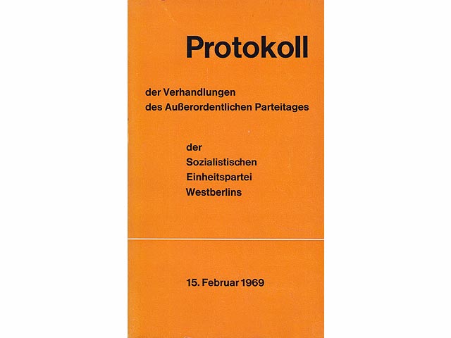 Protokoll der Verhandlungen des Außerordentlichen Parteitages der Sozialistischen Einheitspartei Westberlins in Berlin-Neukölln am 15. Februar 1969