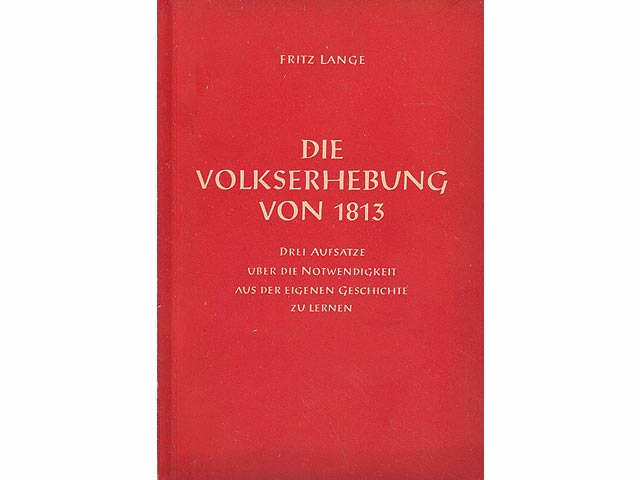 Die Vokserhebung von 1813. Drei Aufsätze über die Notwendigkeit, aus der eigenen Geschichte zu lernen. 1. Auflage