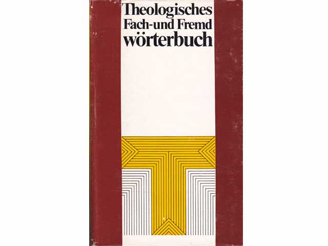 Theologisches Fach- und Fremdwörterbuch. Nit einem Anhang von Abkürzungen aus Theologie und Kirche. 2. Auflage