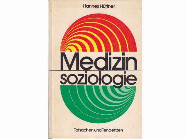 Medizinsoziologie. Tatsachen und Tendenzen. Mit 11 Abbildungen und 28 Tabellen. 1. Auflage