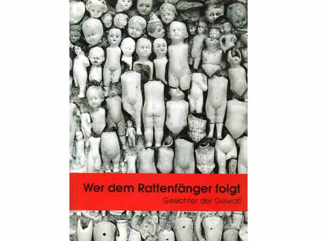 Wer dem Rattenfänger folgt. Gesichter der Gewalt. Gegen Gewalt in den Köpfen - gegen Gewalt in den Fäusten. Zusammenstellung und Redaktion: Harald Korall