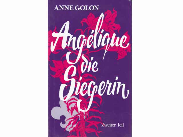 Angélique die Siegerin. Roman. Zweiter Teil. Einmalige Sonderausgabe Anne Golon in 14 Bänden. Lizenzausgabe für Schuler Verlag Herrsching