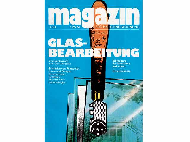 Magazin für Haus und Garten. Heft 2/1981. Glasbearbeitung