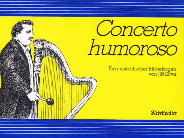 Concerto humoroso. Ein musikalischer Bilderbogen von Jiri Sliva. 1. Auflage