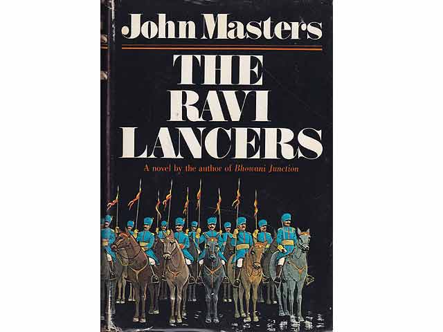 The Ravi Lancers. A novel by the author of Bhowani Junction. In englischer Sprache