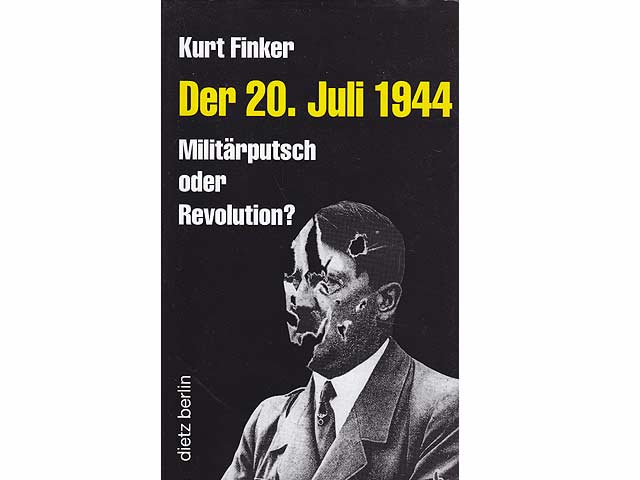 Der 20. Juli 1944. Militärputsch oder Revolution?