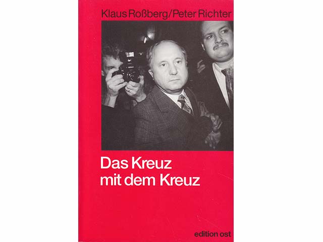 Das Kreuz mit dem Kreuz. Ein Leben zwischen Staatssicherheit und Kirche. Aufgezeichnet von Peter Richter