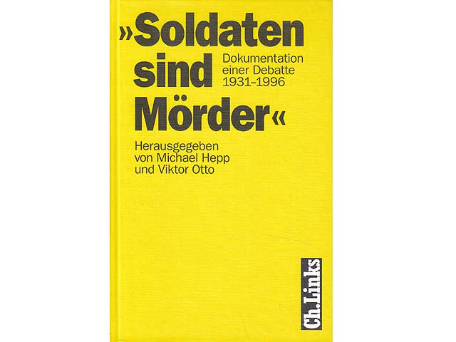 "Soldaten sind Mörder". Dokumentation einer Debatte 1931-1996. 1. Auflage