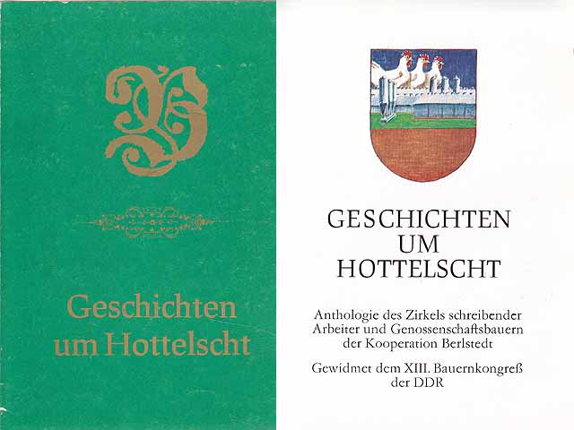 Geschichten um Hottelscht. Anthologie des Zirkels schreibendewr Arbeiter und Genossenschaftsbauern der Kooperation Berlstedt. Gewidmet dem XIII. Bauernkongreß der DDR