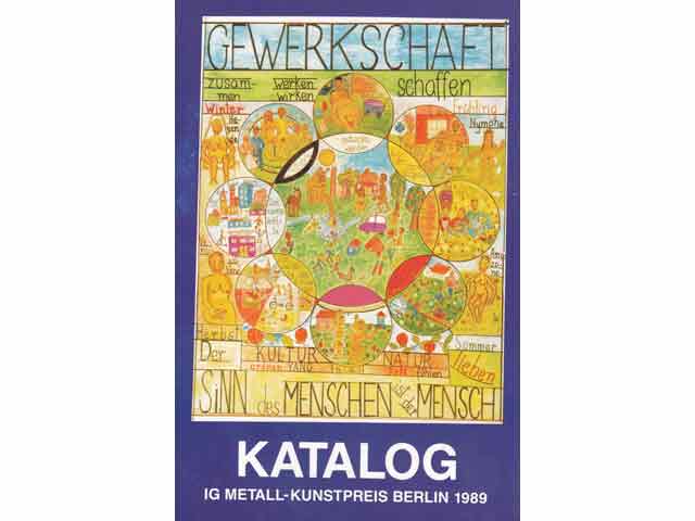 Die Zukunft gestalten. Menschlich-offen-gerecht. Katalog zum IG Metall-Kunstpreis-Berlin anläßlich des 16. Ordentlichen Gewerkschaftstages der IG Metall vom 22. bis 28. Oktober 1989  ...