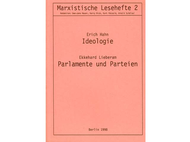Erich Hahn: Ideologie. Ekkehard Lieberam: Parlamente und Parteien. Reihe Marxistische Lesehefte. Heft 2. Redaktion: Uwe-Jens Heuer, Harry Nick, Kurt Pätzold, Arnold Schölzel. Berlin 1998