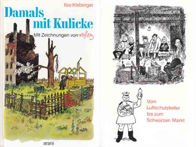 Damals mit Kulicke. Vom Luftschutzkeller bis zum schwarzen Markt. Mit Zeichnungen von Hans Kossatz