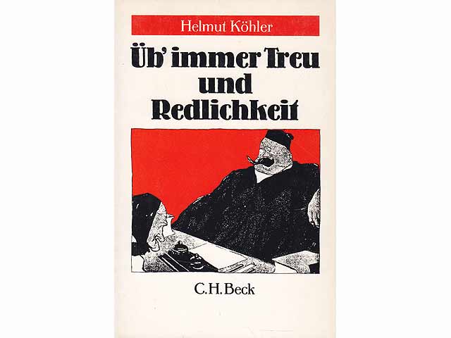 Üb' immer Treu und Redlichkeit. Vergnügliche Lebens-, Anstands-, und Sittenlehre deutscher Richter. 2., erweiterte Auflage