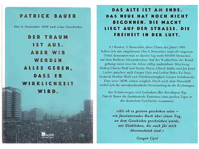 Der 4. November 1989 und seine Geschichte. Der Traum ist aus. Aber wir werden alles geben, dass er Wirklichkeit wird. Originalausgabe