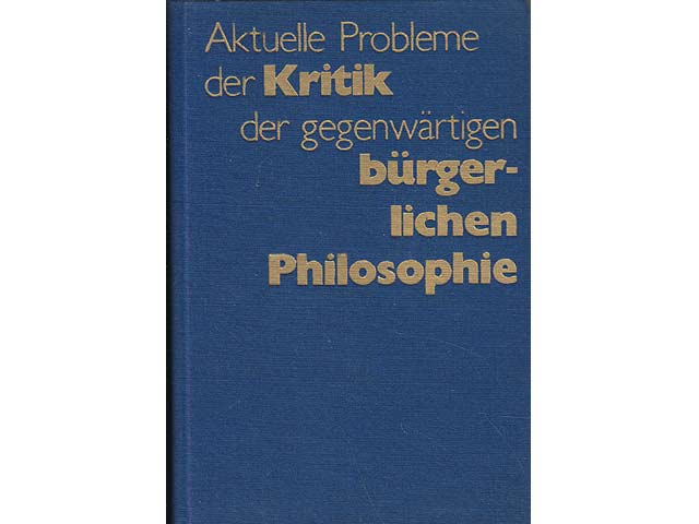 Aktuelle Probleme der Kritik der gegenwärtigen bürgerlichen Philosophie. Übersetzung aus dem Russischen und Bulgarischen. Gemeinschaftsarbeit hrsg. von Panajot Gindew (Sofia), Matthäus  ...