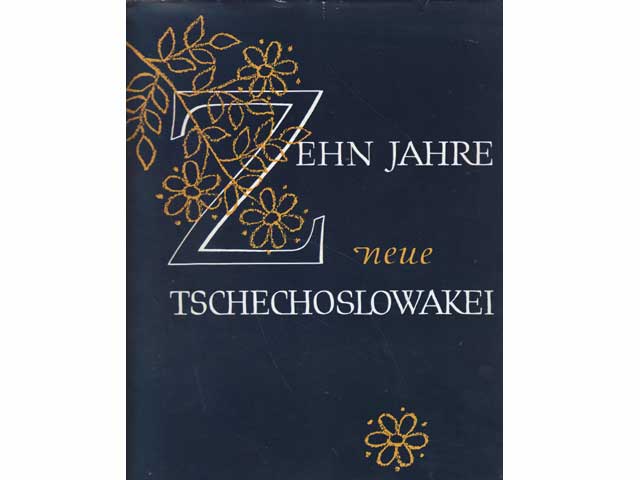 Zehn Jahre neue Tschechoslowakei. 1945 - 1955. Einleitung von Vasek Kána. Text-Bild-Band. Text in deutscher Sprache