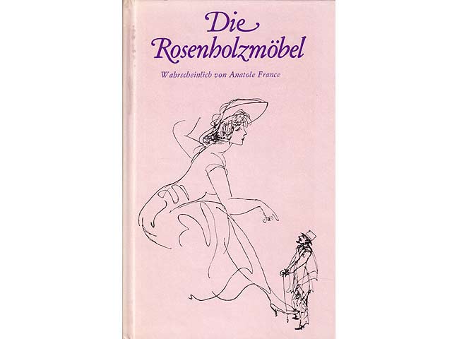 Die Rosenholzmöbel. Wahrscheinlich von Anatole France. Ins Deutsche übersetzt von Bruno Heilig. Zeichnungen von Max Schwimmer. 5. Auflage