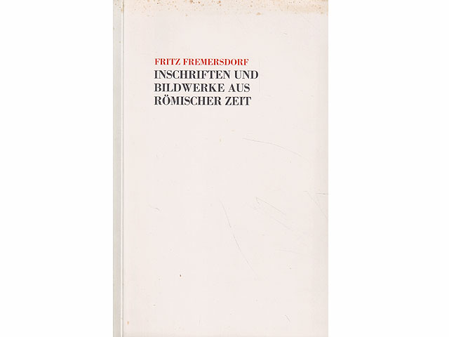 Inschriften und Bildwerke aus römischer Zeit. Führungsblatt durch eine Auswahl von Steindenkmälern des Römisch-Germanischen Museums beim Dionysos-Mosaik im Dombunker zu Köln. 31 Tafeln. 6. Auflage