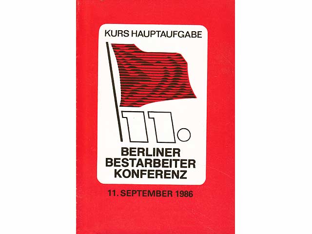 11. Berliner Bestarbeiter Konferenz 11. September 1986. Hrsg. Bezirksleitung Berlin der SED